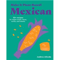 Make It Plant-Based! Mexican