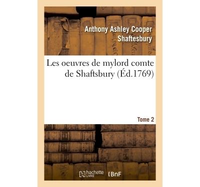 Les oeuvres de mylord comte de Shaftsbury T02 -  Shaftesbury-A - broché
