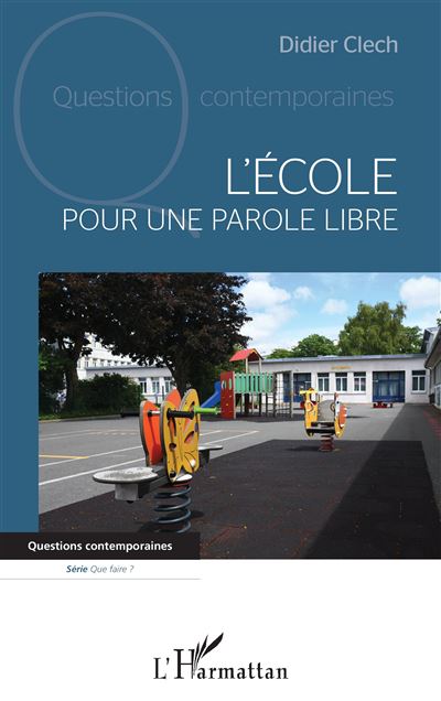 L'école Pour une parole libre - Didier Clech - L'harmattan - broché - Essai - L'harmattan