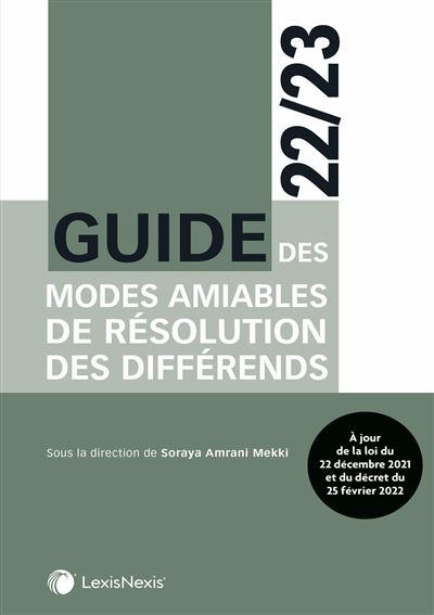Guide des modes amiables de résolution des différends 22/23 - Soraya Amrani Mekki - LexisNexis - broché - Guide