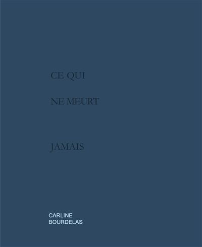 Ce qui ne meurt jamais