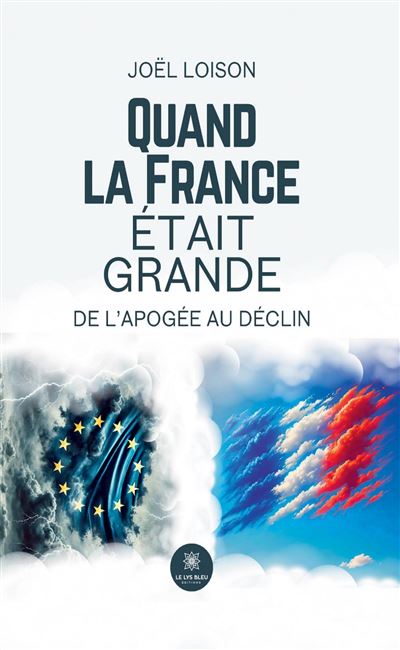 Quand la France était grande: De l'apogée au déclin - Joël Loison (2025)