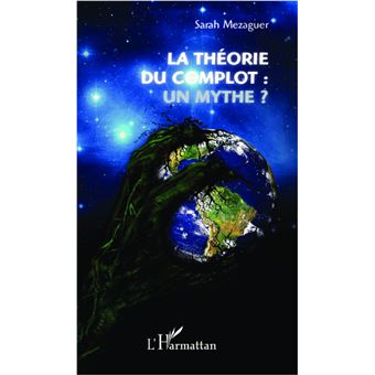 La théorie du complot : un mythe ? - broché - Sarah Mezaguer - Achat