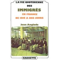 La vie quotidienne des immigrés en France de 1919 à nos jours