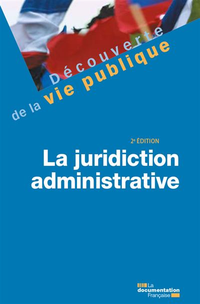 La juridiction administrative 2e édition - La Documentation Française - Documentation Francaise - broché - Etude