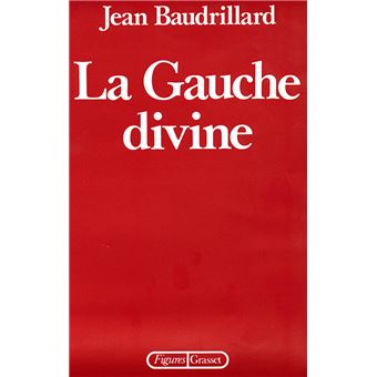 La gauche divine chronique des années 1977-1984 - Jean Baudrillard ...