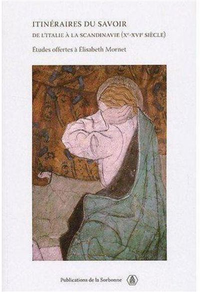 Itinéraires du savoir de l'Italie à la Scandinavie (Xe-XVIe siècle) - Corinne Peneau - broché