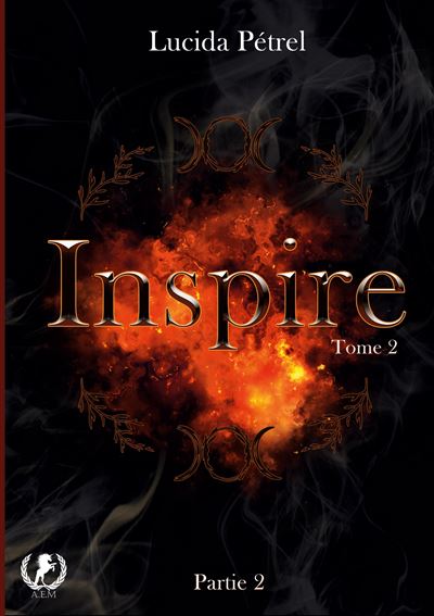 Inspire Tome 2 Partie 2 - Lucida Pétrel - Art en Mots - broché - Roman