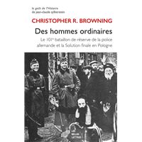 DES HOMMES ORDINAIRES LE 101 BATAILLON DE RESERVE DE LA POLI
