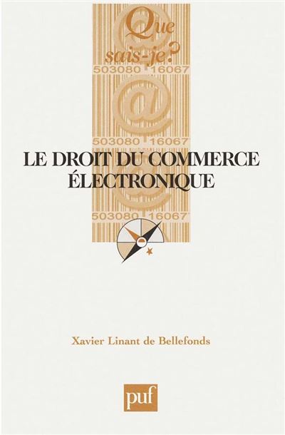 Le droit du commerce electronique - Xavier Linant de Bellefo