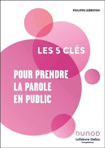 Les 5 clés pour prendre la parole en public - Lefebvre Dalloz Compétences (2025)