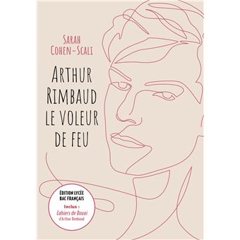 Arthur Rimbaud Le voleur de feu / Cahiers de Douai - Édition lycée Bac français - 1