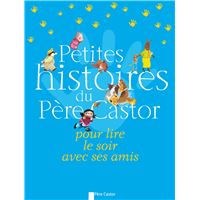 Petites histoires du Père Castor pour lire le soir avec ses amis