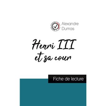 Henri III et sa cour de Alexandre Dumas (fiche de lecture et analyse complète de l'oeuvre) - 1