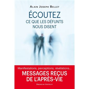 Ecoutez ce que les défunts nous disent - Messages reçus de l'après-vie - 1