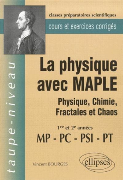 La Physique avec MAPLE - Physique, Chimie, Fractales et Chao