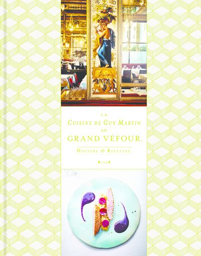 La cuisine de Guy Martin au Grand Véfour - Histoire