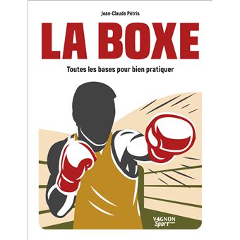 La Boxe - Toutes les bases pour bien pratiquer - 1