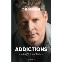 Addictions : "Il a suffi d'une fois..."