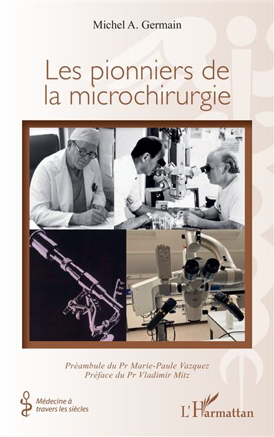 Les pionniers de la microchirurgie - Michel A. Germain (2025)