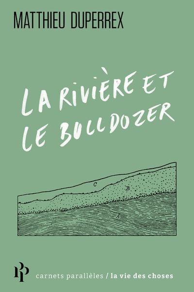 La rivière et le bulldozer - Matthieu Duperrex - Premier Parallèle - Poche - Essai