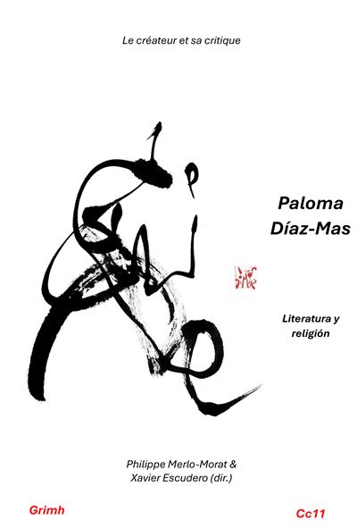 Paloma Díaz-Mas : literatura y religión El creador y su crítico 11 - Philippe Merlo-Morat - Publ.de St-Etienne - broché - Essai
