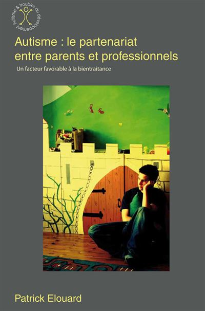 Autisme : le partenariat entre parents et professionnels - Patrick Elouard - Autisme France Diffusion - broché - Essai