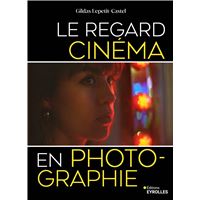 Le regard cinéma en photographie