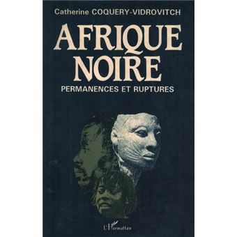 Afrique Noire Permanences et ruptures - broché - Catherine Coquery