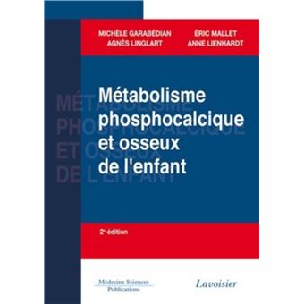Métabolisme phosphocalcique et osseux de l'enfant (2° Éd.)