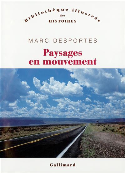 Paysages en mouvement Perception de l'espace et transports (XVIIIᵉ-XXᵉ siècle) - Marc Desportes - Gallimard - broché - Essai