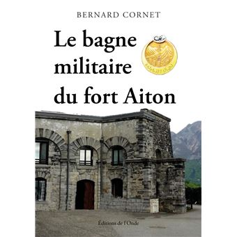 Le bagne militaire du fort Aiton