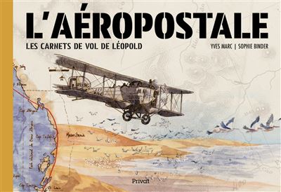 L'aéropostale Les carnets de vol de léopold - Yves Marc - Privat - broché - Monographie