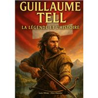 Guillaume Tell, la légende et l'histoire