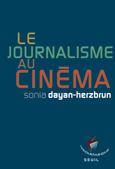 Le Journalisme au cinéma La presse à l'écran broché Sonia Dayan