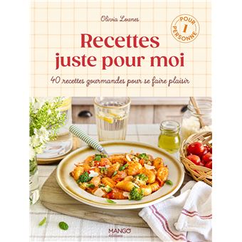 Recettes juste pour moi - Olivia Lounes