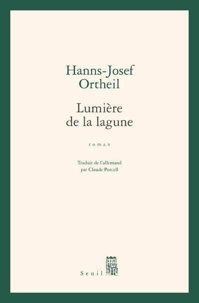 Lumière de la lagune - Hanns-Josef Ortheil - Seuil - broché - Roman