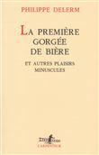 La première gorgée de bière et autres plaisirs minuscules