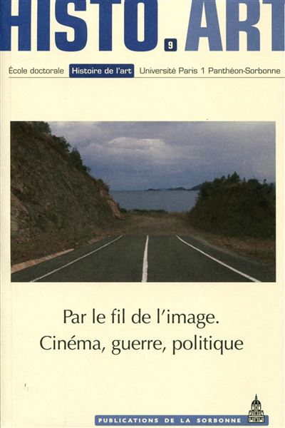 Par le fil des images : cinéma, guerre, politique