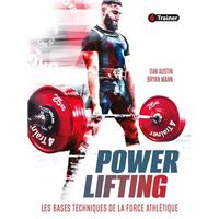 Power lifting : les bases techniques de la force athlétique