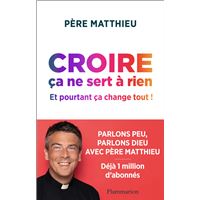 Croire ça ne sert à rien