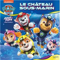 Pat' Patrouille, Paw Patrol -  : Pat' Patrouille - Aqua Pups - Le château sous-marin