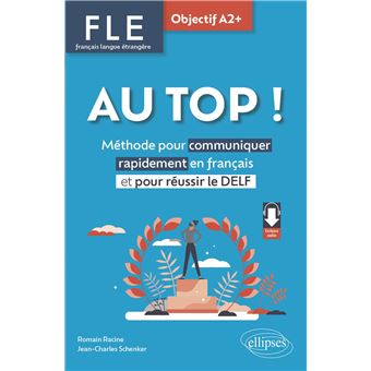 FLE. Français langue étrangère. AU TOP ! Objectif A2+