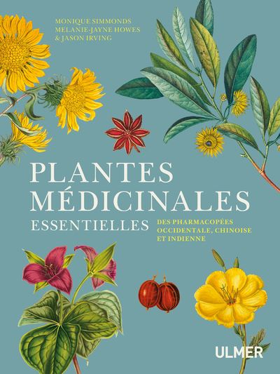 Plantes médicinales essentielles des pharmacopées occidentale, chinoise et indienne - Monique Simmonds - Eugen Ulmer Eds - cartonné - Guide