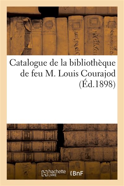 Catalogue de la bibliothèque de feu M. Louis Courajod - Paul Emile - broché