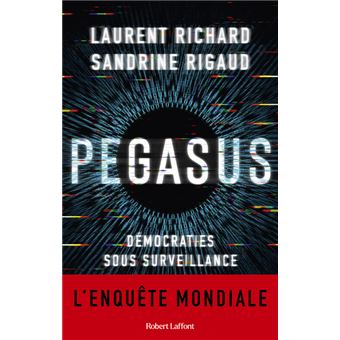 Pegasus - Démocraties sous surveillance - broché - Laurent Richard ...