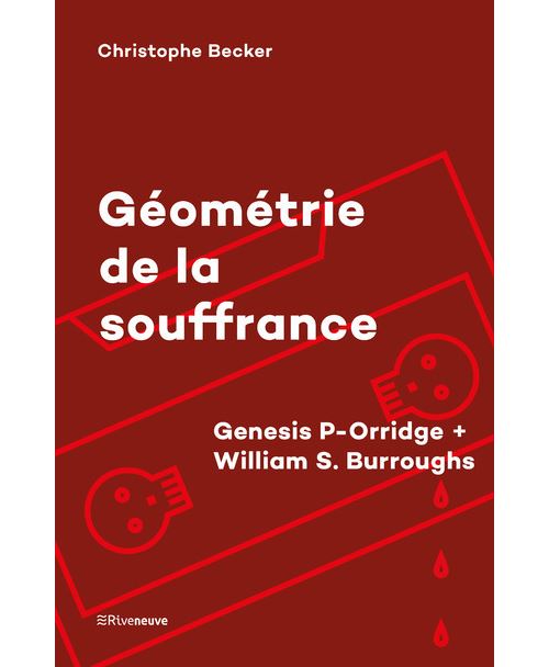 Géométrie de la souffrance - Genesis P-Orridge + William S. Burroughs