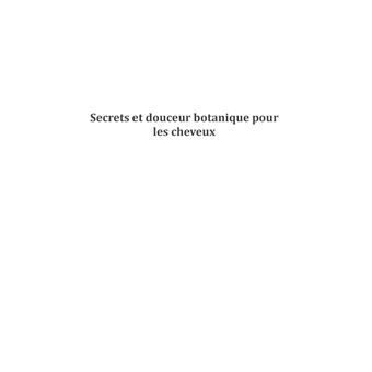 Secrets et Douceur Botanique pour les cheveux