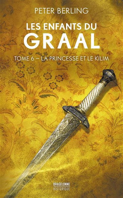 Les Enfants du Graal, T6 : La Princesse et le Kilim - Peter Berling - broché