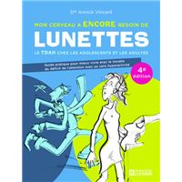 Mon cerveau a encore besoin de lunettes - Le TDAH chez les adolescents et les adultes - 4e édition
